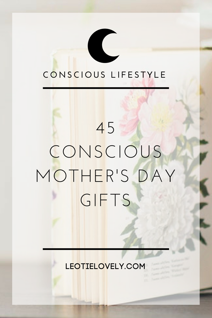 mother's day, mother's day gifts, gifts for mom, conscious gift guide, ethical gift guide, sustainable gift guide, green gift guide, zero waste gift guide, zero waste, plant based, ethical, sustainable, leotie lovely, conscious living